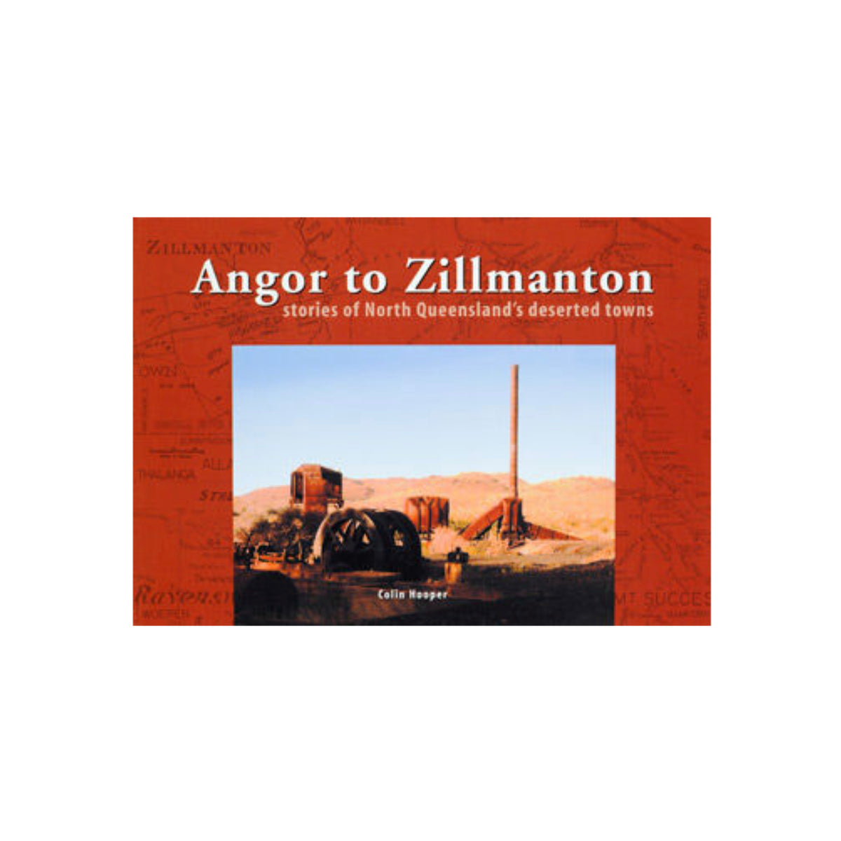 [Book] Angor to Zillmanton: Stories of North Queensland&#39;&#39;s Deserted Towns